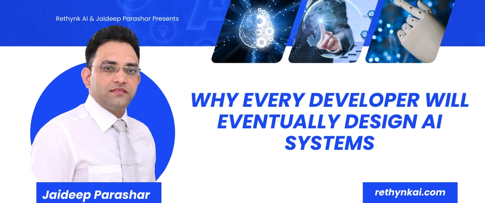 Cover image for Why Every Developer Will Eventually Design AI Systems
