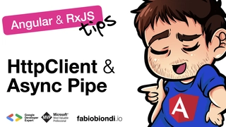 Angular & RxJS Tips #1: HttpClient & Async Pipe