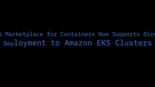AWS Marketplace for Containers Now Supports Direct Deployment to Amazon EKS Clusters ~Video